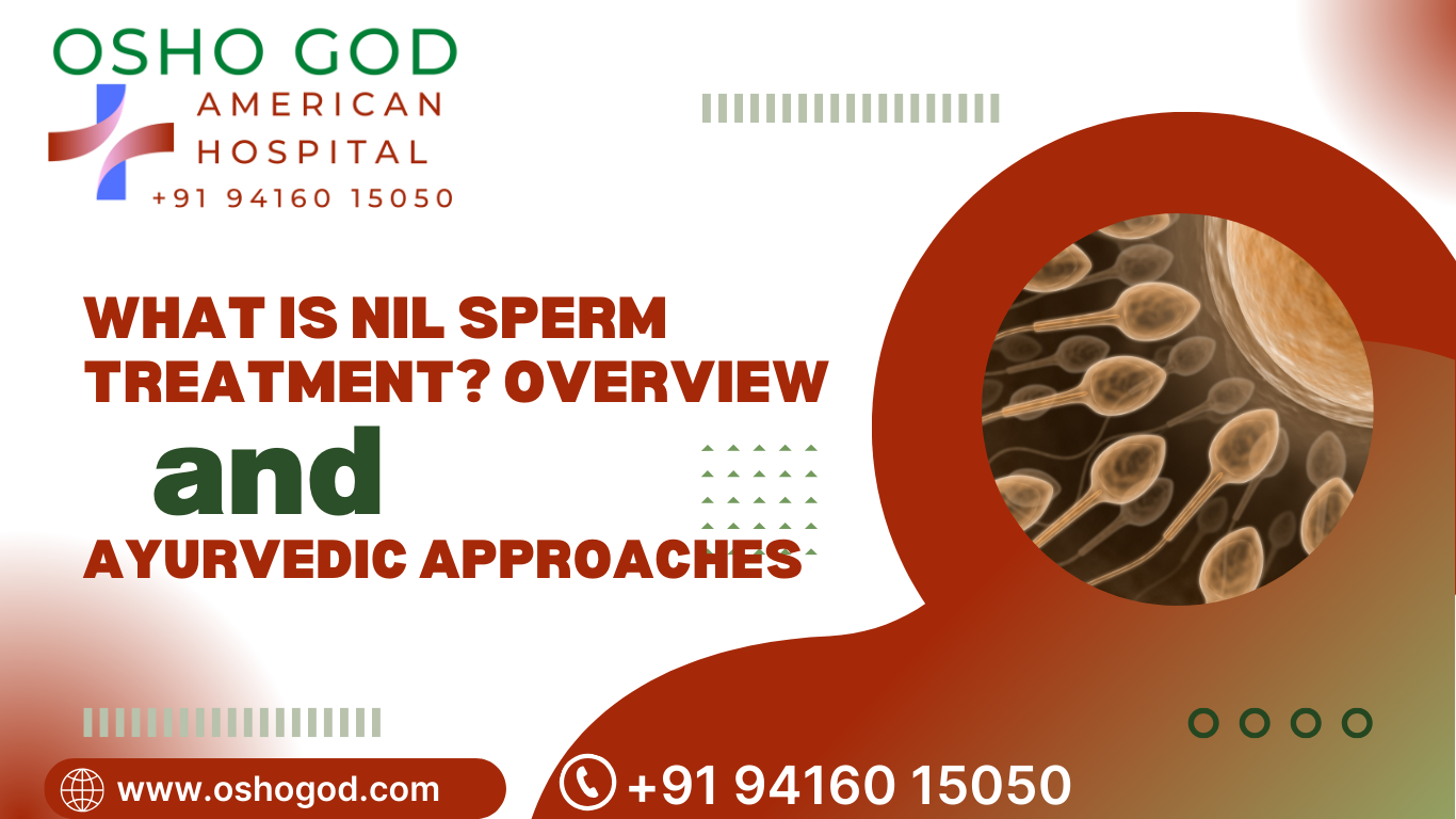 What is Nil Sperm Treatment? Overview and Ayurvedic Approaches