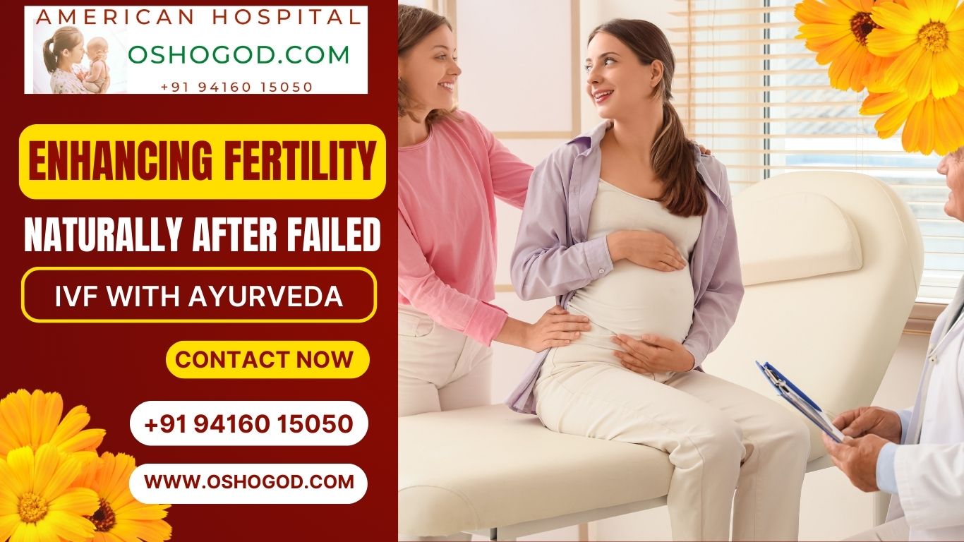 Enhancing Fertility Naturally After Failed IVF with Ayurveda